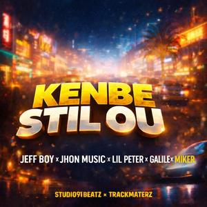KENBE Stil Ou (feat. Lil peter, Jhon music, Galile & Miker banm volume)