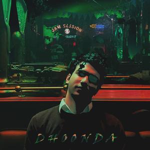 Dhoonda (feat. Yusuf Rafi)