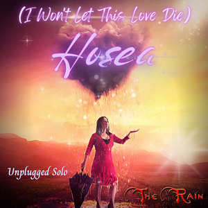 Hosea (I Won't Let This Love Die) (Unplugged Solo Version)