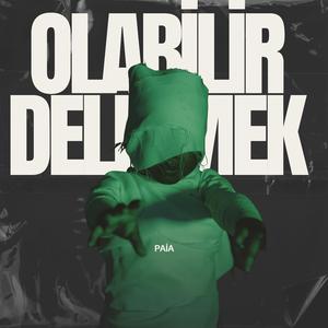 OLABİLİR DELİRMEK