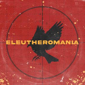 Eleutheromania
