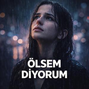 Ölsem Diyorum