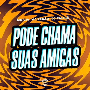 Pode Chama Suas Amigas