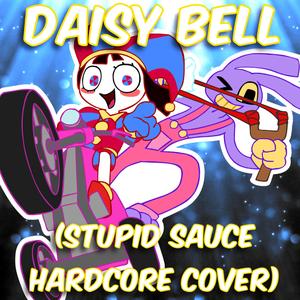 Daisy Bell (Stupid Sauce Hardcore)