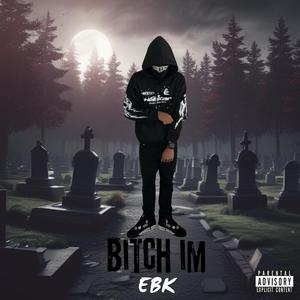 Bitch Im EBK