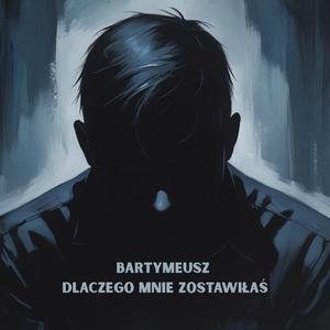 DLACZEGO MNIE ZOSTAWIŁAŚ