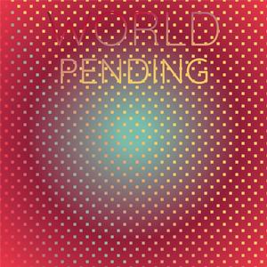 World Pending