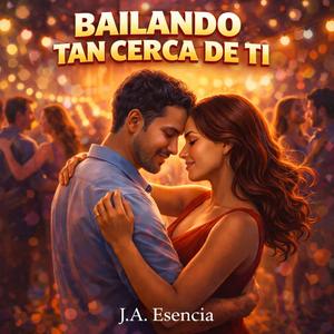 Bailando tan cerca de ti