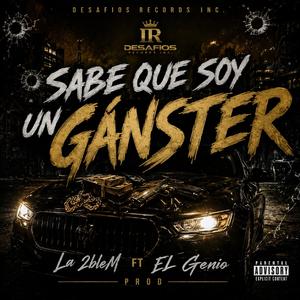 Sabe Que Soy Un Ganster (feat. Erixx La 2Ble M)