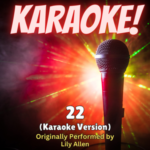 22 (Karaoke Version Originally Performed by Lily Allen)