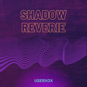 Shadow Reverie