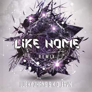 LuckyZhang - Like Home（Electro House Remix）（LuckyZhang / EAVN remix）