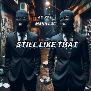Still Like That (feat. Manii Loc)