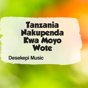 Tanzania Nakupenda Kwa Moyo Wote
