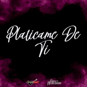 Platicame De Ti (feat. Grupo Heredado)