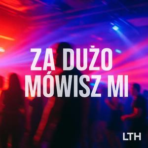 Za Dużo Mówisz Mi - LTH (feat. Zakon & AlfonsLTH) (CokeZiom Remix)