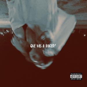 Que vas a hacer?