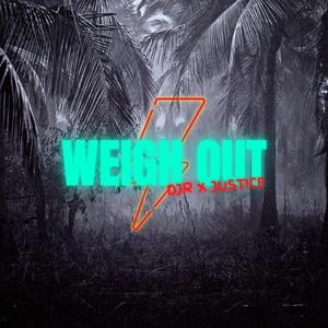 Weigh Out (feat. Just!ce)