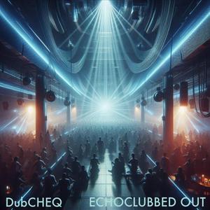 Echoclubbed Out