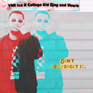 Don't You Forget It! (feat. collage kid Bjay & Veurb)