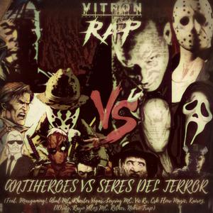 Antiheroes Vs Seres Del Terror (feat. Rether, Abal MC, Vic RX, !MaxGaming!, Kairoz, DDraig, Leyrius MC, Khexter Vegas, Nekro Trap, Rayo Veloz Mc & Csk Flow Music)