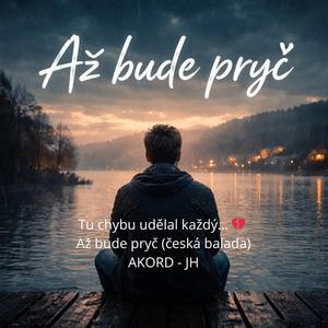 Tu chybu udělal každý… Až bude pryč (česká balada)