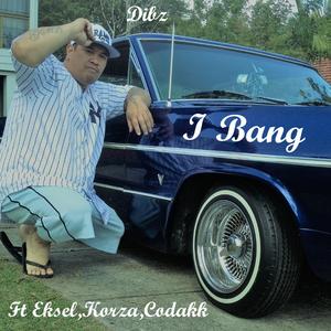 I Bang (feat. Eksel, Korza & Codakk)