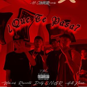 ¿Qué Te Pasa? (feat. Khaoz_TBC, Wizard_TBC & Dirty SNGR)