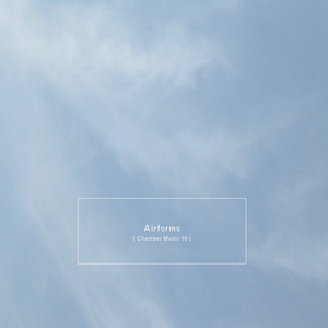 Airforms (Chamber Music 10)