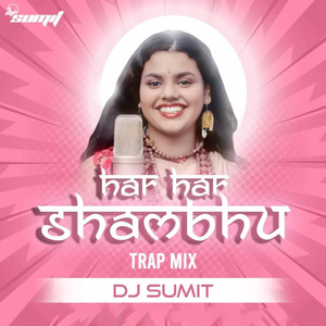 Har Har Shambhu (Trap Remix)