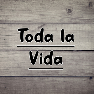 Toda la vida