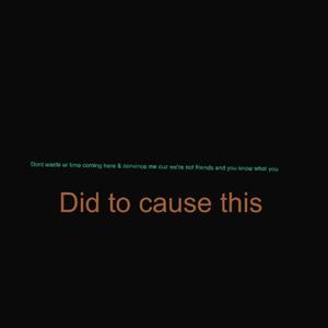 Dont waste ur time coming here & convince me cuz we're not friends and you know what you did to cause this