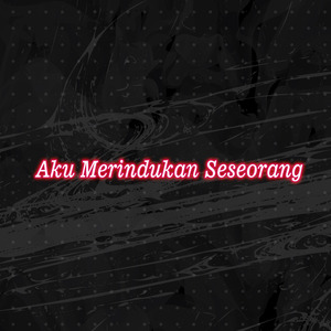 Aku Merindukan Seseorang