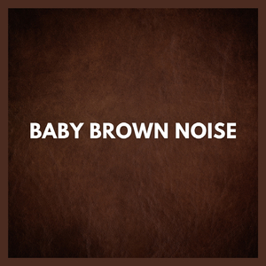 Baby Brown Noise (p59)
