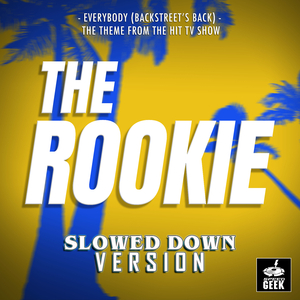 Everybody (Backstreet's Back) [From "The Rookie"] (Slowed Down Version)