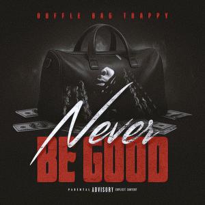 Never Be Good