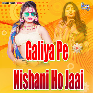 Galiya Pe Nishani Ho Jaai