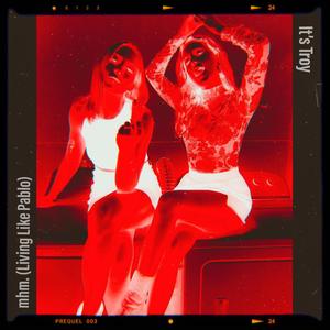 mhm. (Living Like Pablo)