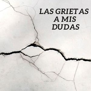 Las Grietas a Mis Dudas