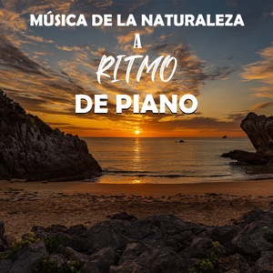 Música De La Naturaleza A Ritmo De Piano
