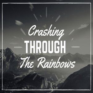 Crashing Through the Rainbows