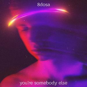 You're Somebody Else