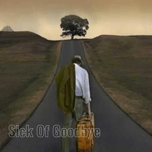 Sick of Goodbye