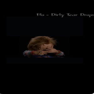 Dirty Tear Drops
