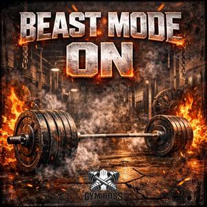 BEAST MODE ON