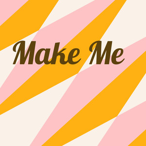 Make Me