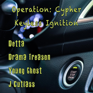 Operation: Cypher (Keyless Ignition) [feat. Detta, J Cutlass & Young Ghost]