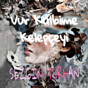 Vur Kalbime Kelepçeyi