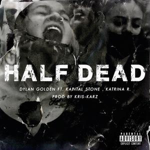 Half Dead (feat. Kapital Stone & Katrina R.) (Remix)