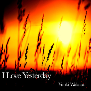 I Love Yesterday